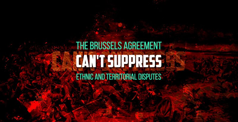 The-Brussels-Agreement-can't-suppress-ethnic-and-territorial-disputes