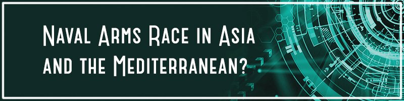 Naval-Arms-Race-in-Asia-and-the-Mediterranean